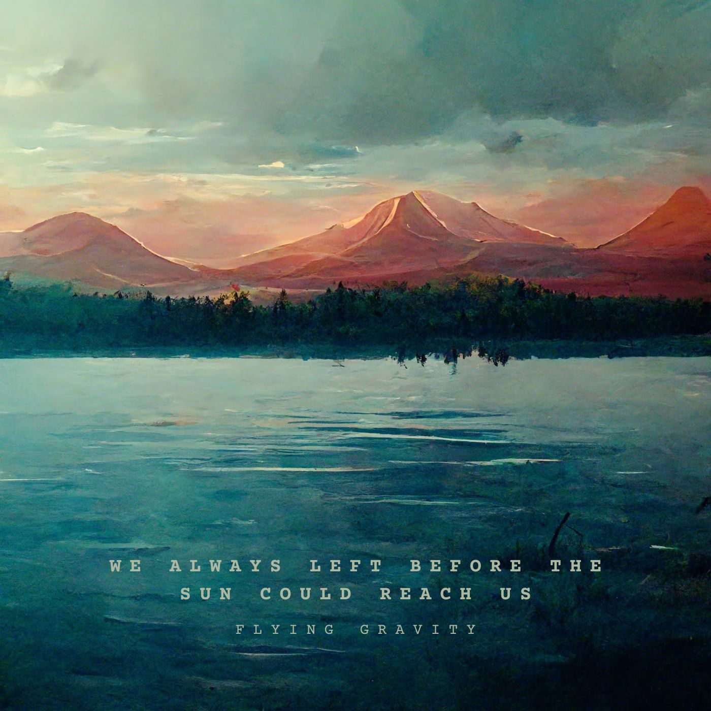 We Always Left Before the Sun Could Reach Us